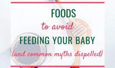 Foods to avoid giving to your baby.